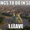 Неща, които да правите в София: 1. Да я напуснете 