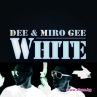 Miro Gee и Dee представят "White"