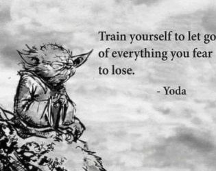 Научи се да разкарваш всичко, което се страхуваш да загубиш: Йода